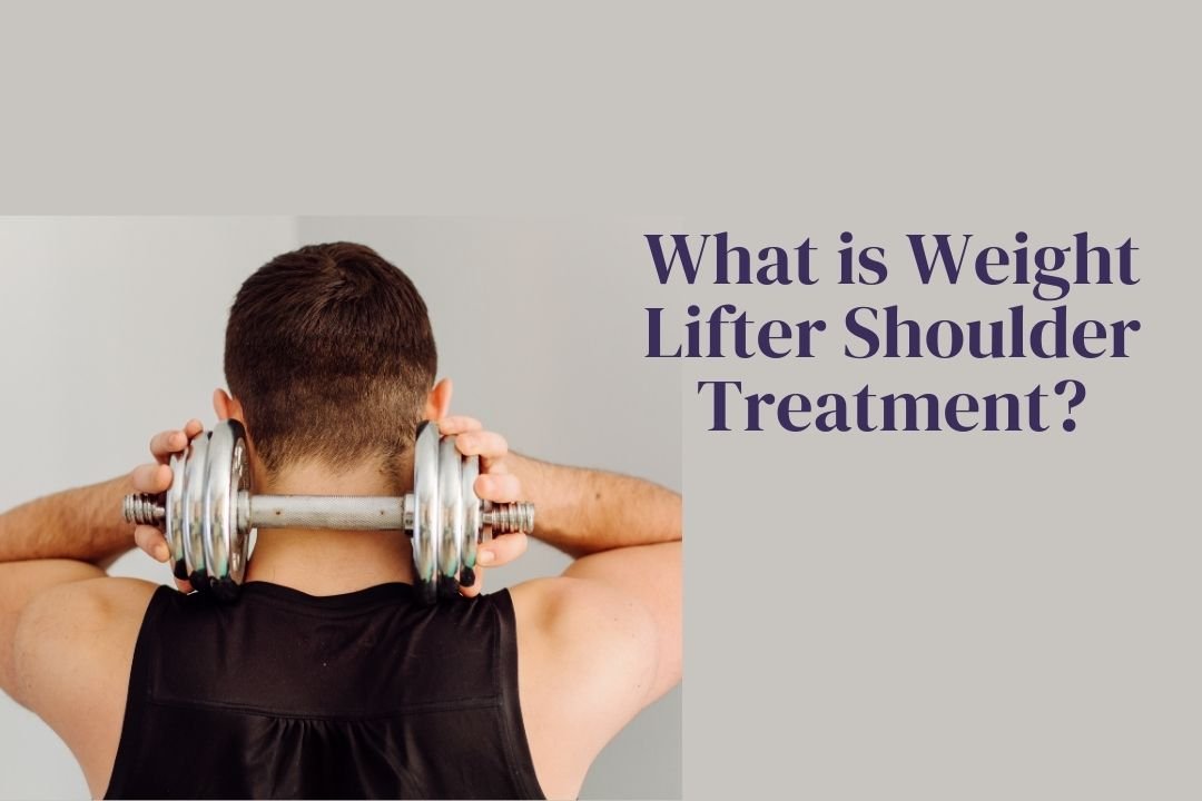 What Is Weight Lifter Shoulder Treatment